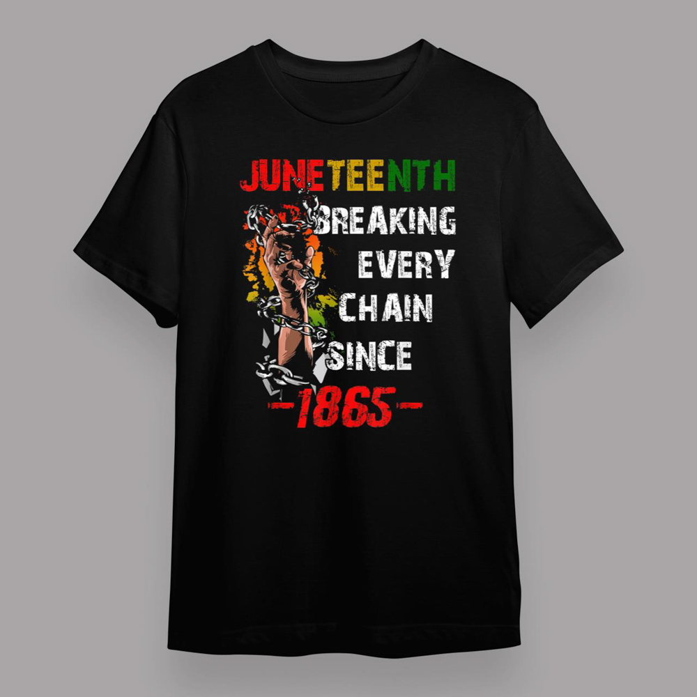 Juneteenth TShirt Breaking Every Chain Black History 1865 T-Shirt