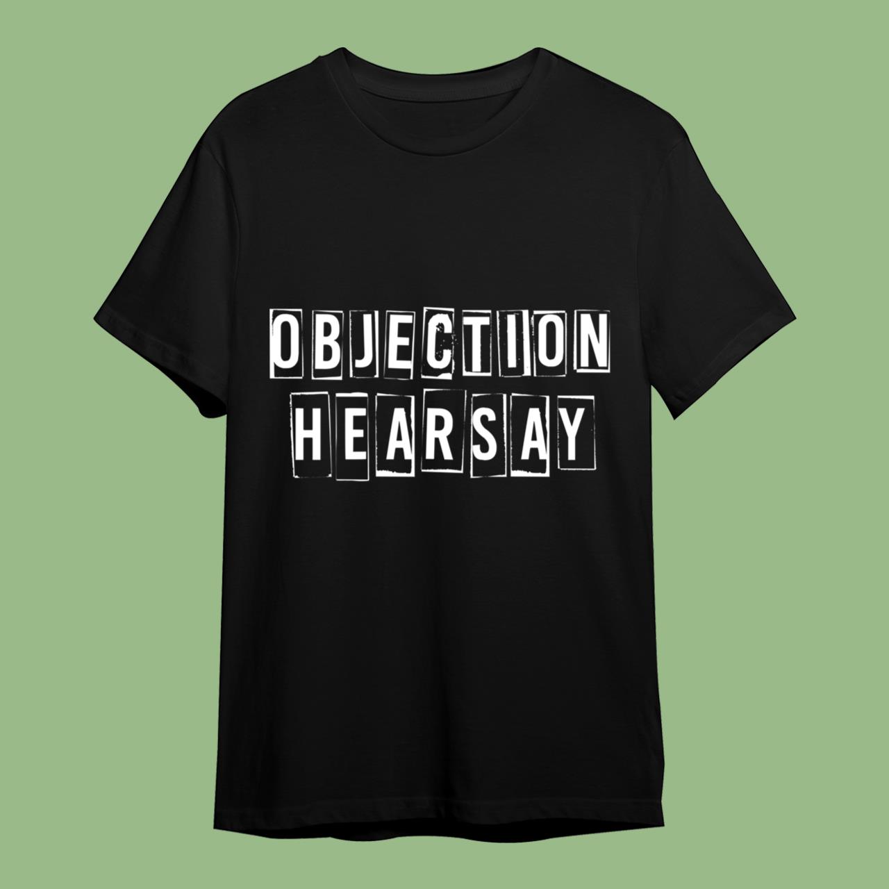 Objection Hearsay Classic T-Shirt